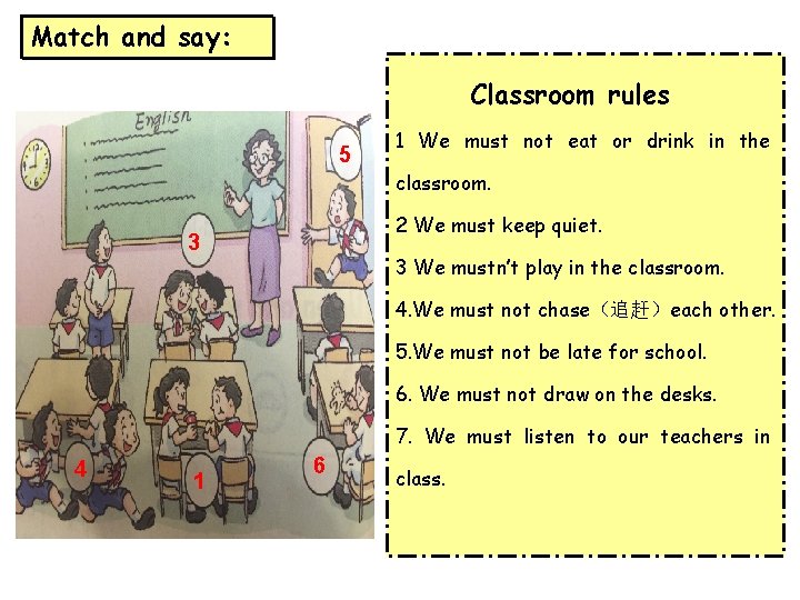 Match and say: Classroom rules 5 1 We must not eat or drink in