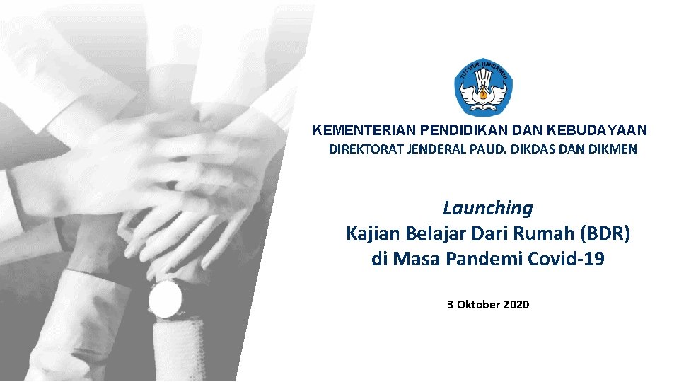 KEMENTERIAN PENDIDIKAN DAN KEBUDAYAAN DIREKTORAT JENDERAL PAUD. DIKDAS DAN DIKMEN Launching Kajian Belajar Dari