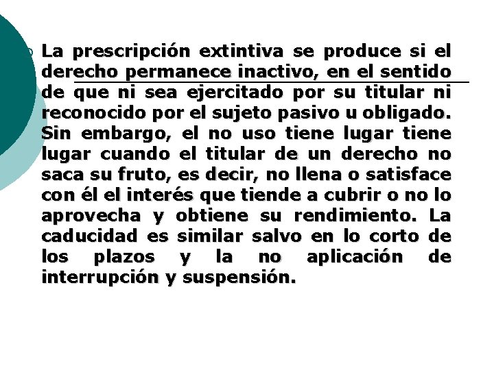 ¡ La prescripción extintiva se produce si el derecho permanece inactivo, en el sentido