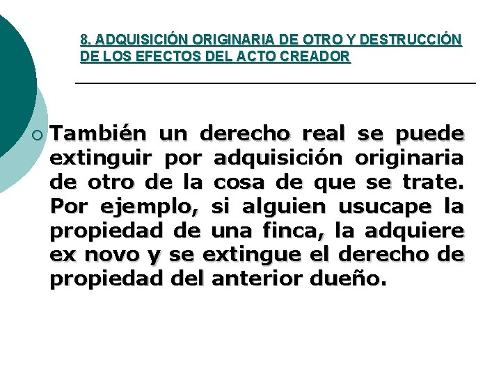 8. ADQUISICIÓN ORIGINARIA DE OTRO Y DESTRUCCIÓN DE LOS EFECTOS DEL ACTO CREADOR ¡