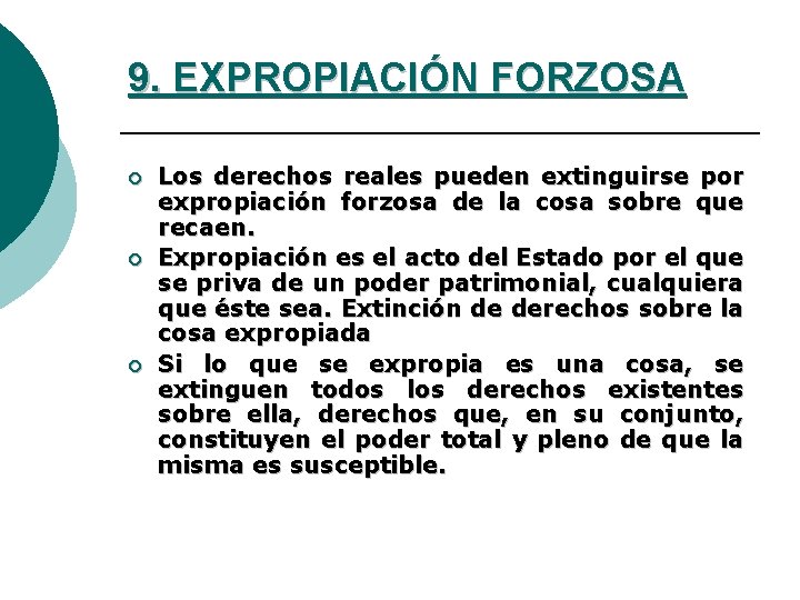 9. EXPROPIACIÓN FORZOSA ¡ ¡ ¡ Los derechos reales pueden extinguirse por expropiación forzosa