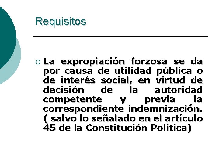 Requisitos ¡ La expropiación forzosa se da por causa de utilidad pública o de