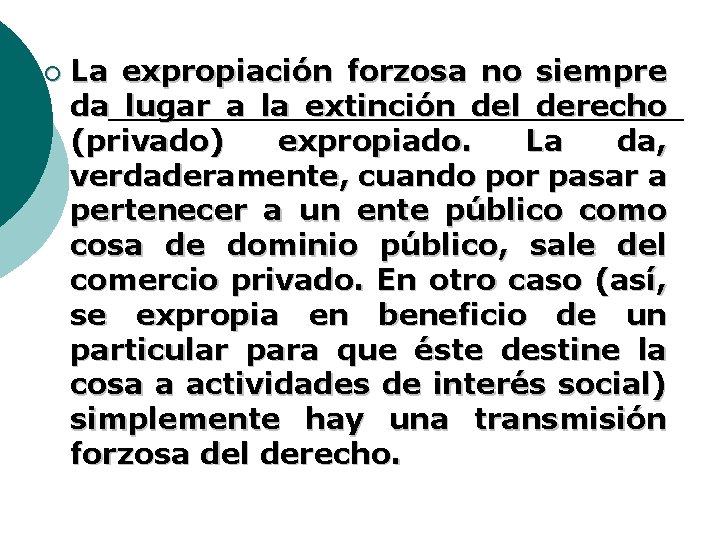 ¡ La expropiación forzosa no siempre da lugar a la extinción del derecho (privado)