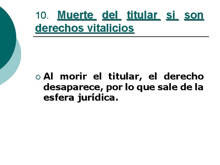10. Muerte del titular si son derechos vitalicios ¡ Al morir el titular, el
