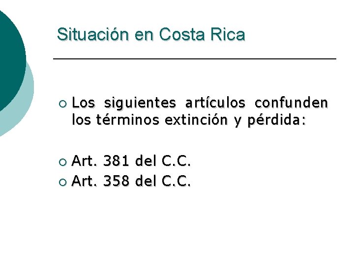 Situación en Costa Rica ¡ Los siguientes artículos confunden los términos extinción y pérdida: