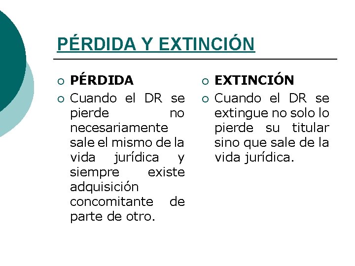 PÉRDIDA Y EXTINCIÓN ¡ ¡ PÉRDIDA Cuando el DR se pierde no necesariamente sale