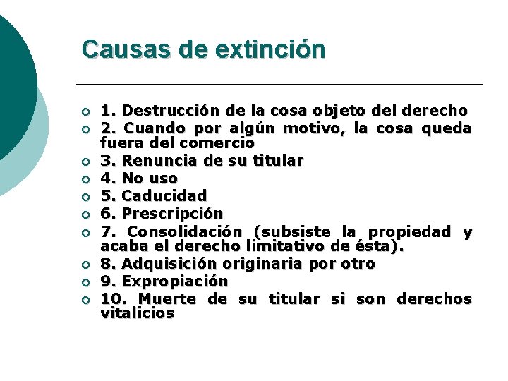 Causas de extinción ¡ ¡ ¡ ¡ ¡ 1. Destrucción de la cosa objeto