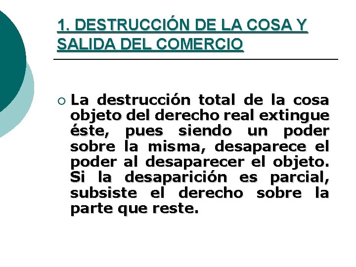 1. DESTRUCCIÓN DE LA COSA Y SALIDA DEL COMERCIO ¡ La destrucción total de