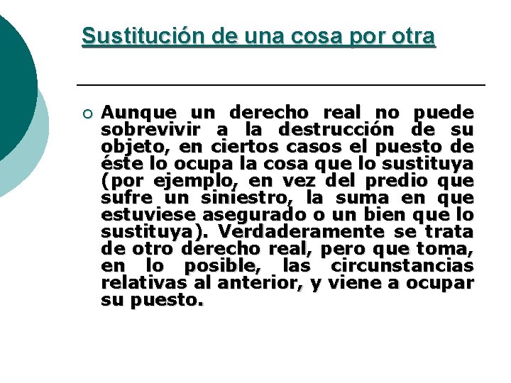 Sustitución de una cosa por otra ¡ Aunque un derecho real no puede sobrevivir
