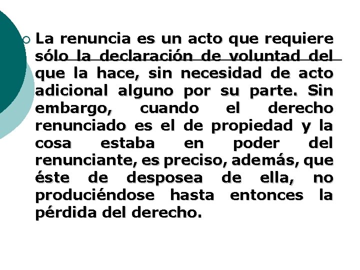 ¡ La renuncia es un acto que requiere sólo la declaración de voluntad del
