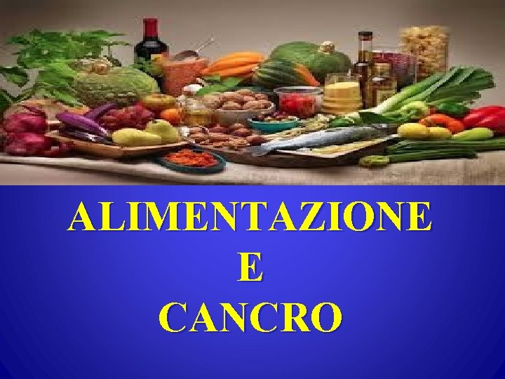 ALIMENTAZIONE E CANCRO 