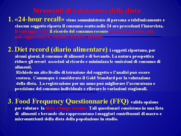 Strumenti di valutazione della dieta 1. « 24 -hour recall» viene somministrato di persona