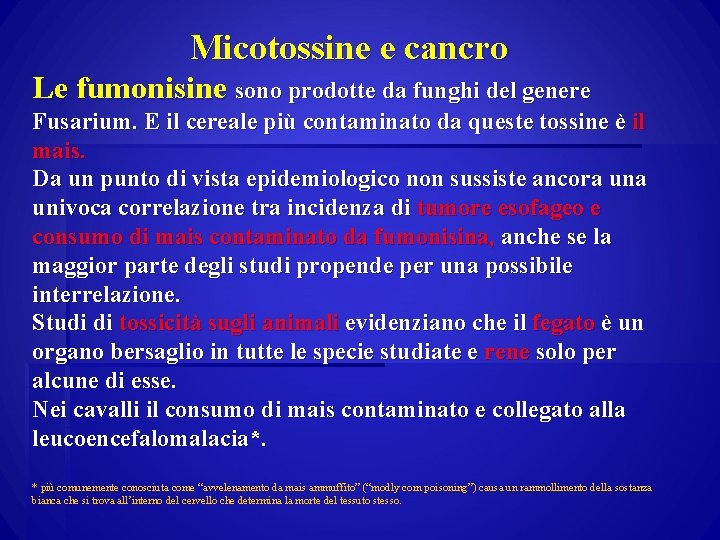 Micotossine e cancro Le fumonisine sono prodotte da funghi del genere Fusarium. E il