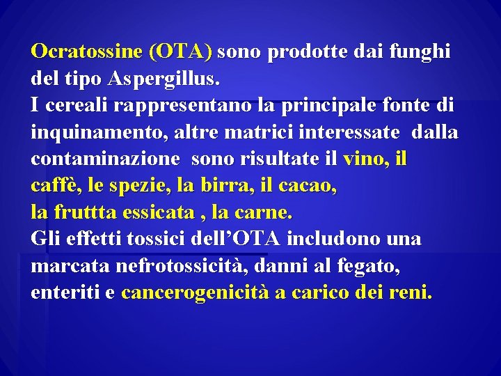 Ocratossine (OTA) sono prodotte dai funghi del tipo Aspergillus. I cereali rappresentano la principale