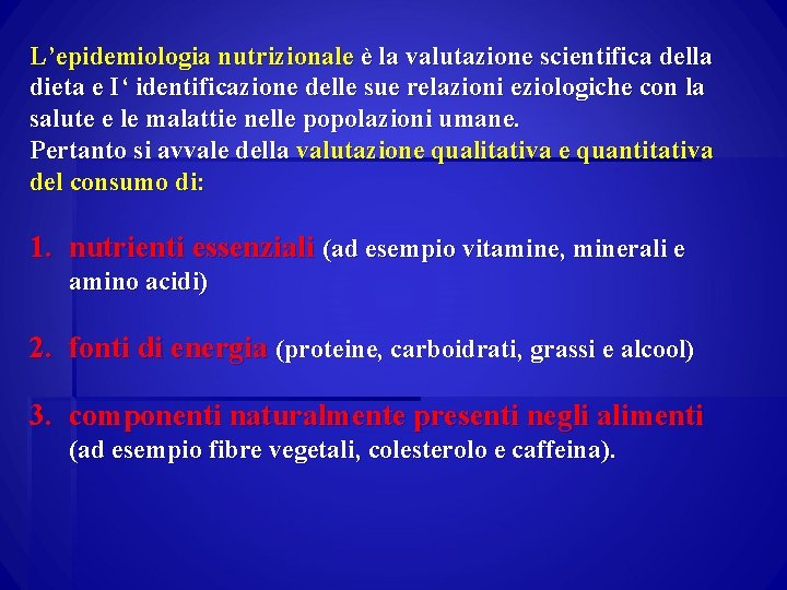 L’epidemiologia nutrizionale è la valutazione scientifica della dieta e I‘ identificazione delle sue relazioni