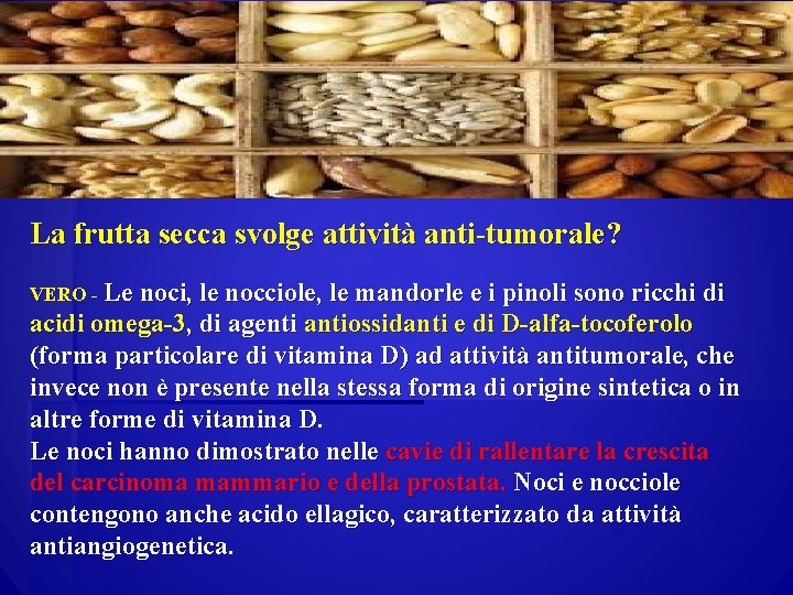 La frutta secca svolge attività anti-tumorale? VERO - Le noci, le nocciole, le mandorle