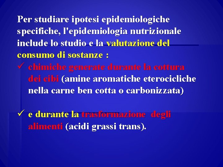 Per studiare ipotesi epidemiologiche specifiche, l'epidemiologia nutrizionale include lo studio e la valutazione del