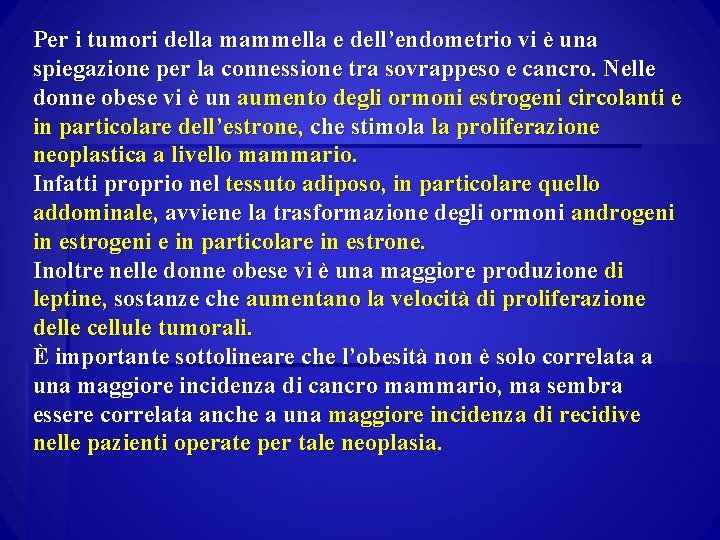 Per i tumori della mammella e dell’endometrio vi è una spiegazione per la connessione