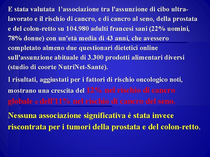 E stata valutata l’associazione tra l'assunzione di cibo ultralavorato e il rischio di cancro,