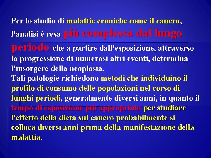 Per lo studio di malattie croniche come il cancro, l'analisi è resa più complessa