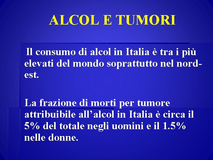 ALCOL E TUMORI Il consumo di alcol in Italia è tra i più elevati