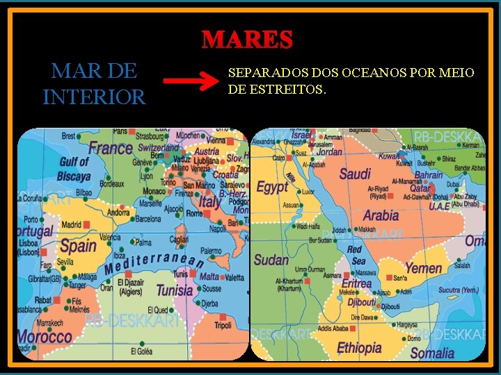 MARES MAR DE INTERIOR SEPARADOS OCEANOS POR MEIO DE ESTREITOS. 