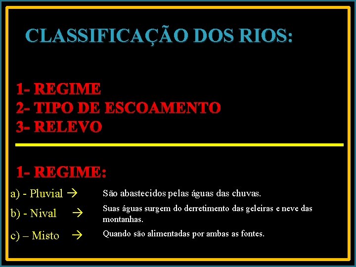 CLASSIFICAÇÃO DOS RIOS: 1 - REGIME 2 - TIPO DE ESCOAMENTO 3 - RELEVO