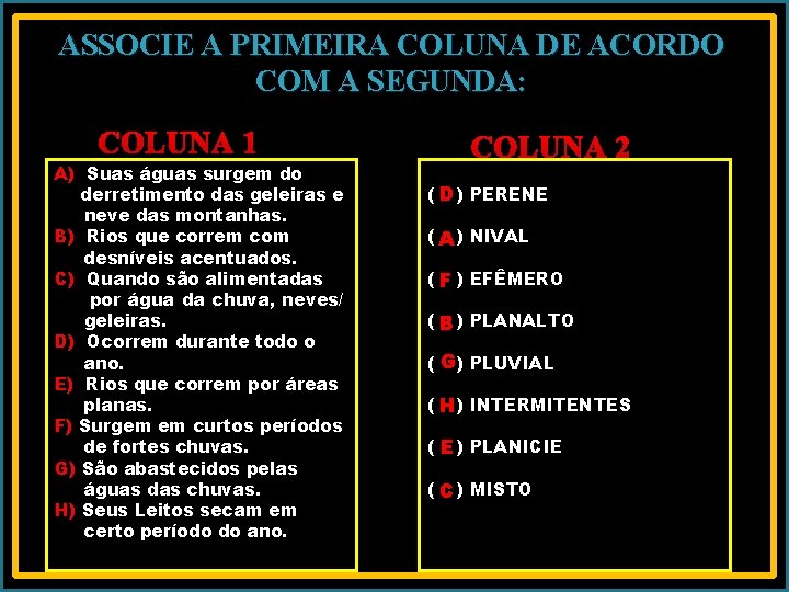 ASSOCIE A PRIMEIRA COLUNA DE ACORDO COM A SEGUNDA: COLUNA 1 A) Suas águas