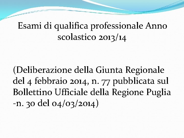 Esami di qualifica professionale Anno scolastico 2013/14 (Deliberazione della Giunta Regionale del 4 febbraio