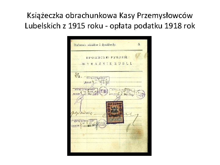 Książeczka obrachunkowa Kasy Przemysłowców Lubelskich z 1915 roku - opłata podatku 1918 rok 