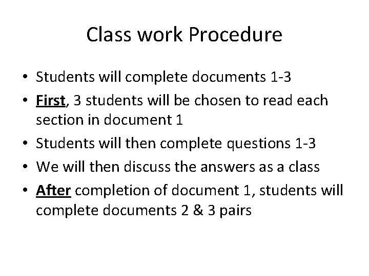 Class work Procedure • Students will complete documents 1 -3 • First, 3 students