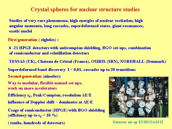 Crystal spheres for nuclear structure studies Studies of very rare phenomena, high energies of