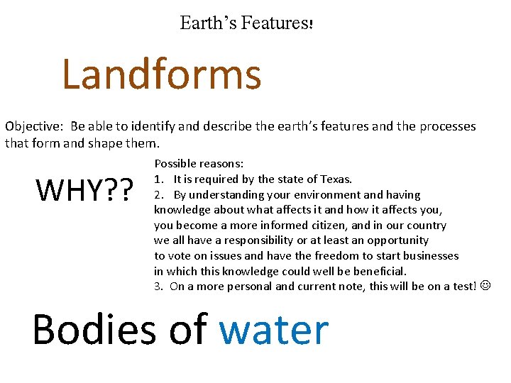 Earth’s Features! Landforms Objective: Be able to identify and describe the earth’s features and