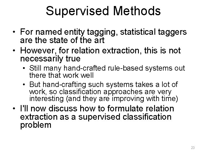 Supervised Methods • For named entity tagging, statistical taggers are the state of the