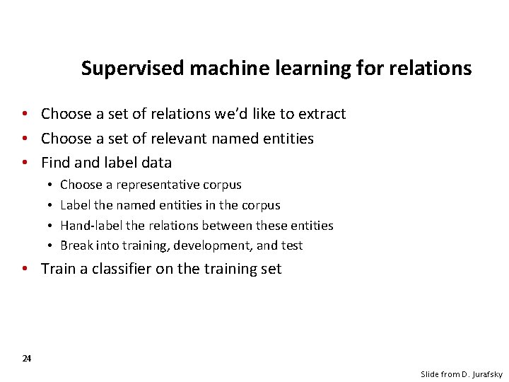 Supervised machine learning for relations • Choose a set of relations we’d like to