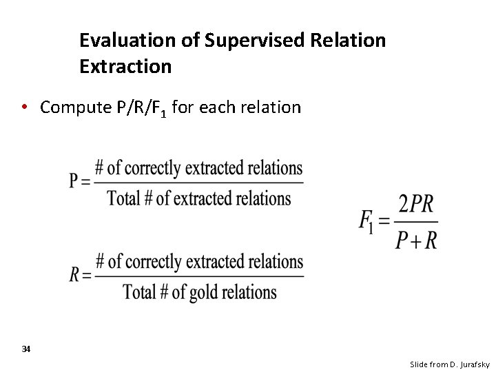 Evaluation of Supervised Relation Extraction • Compute P/R/F 1 for each relation 34 Slide