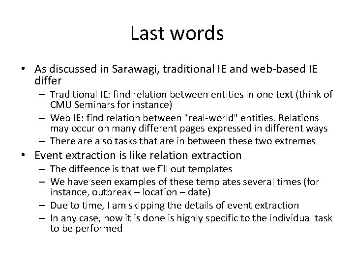 Last words • As discussed in Sarawagi, traditional IE and web-based IE differ –