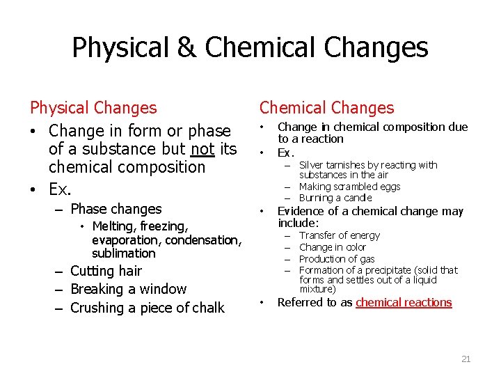 Physical & Chemical Changes Physical Changes • Change in form or phase of a