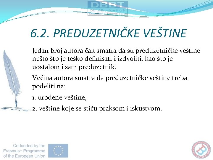 6. 2. PREDUZETNIČKE VEŠTINE Jedan broj autora čak smatra da su preduzetničke veštine nešto