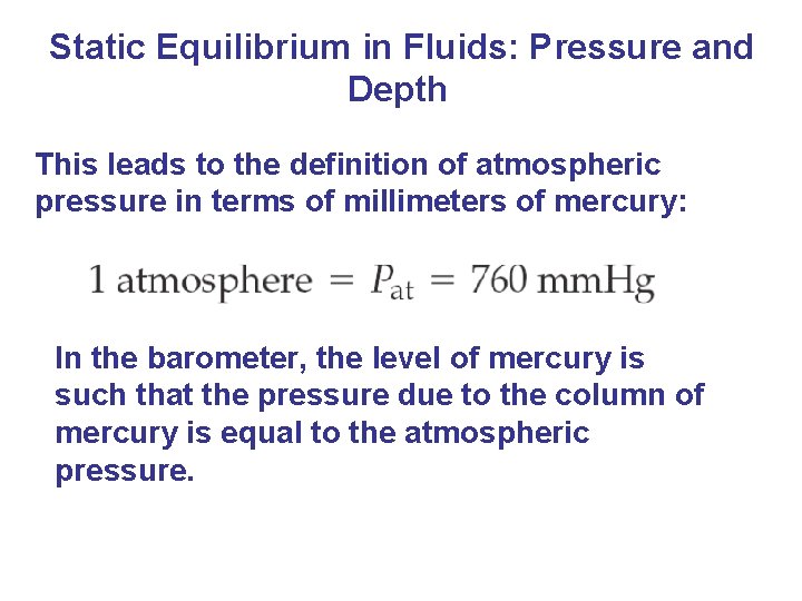 Static Equilibrium in Fluids: Pressure and Depth This leads to the definition of atmospheric