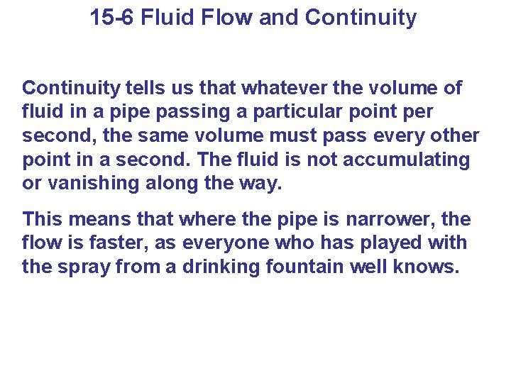 15 -6 Fluid Flow and Continuity tells us that whatever the volume of fluid