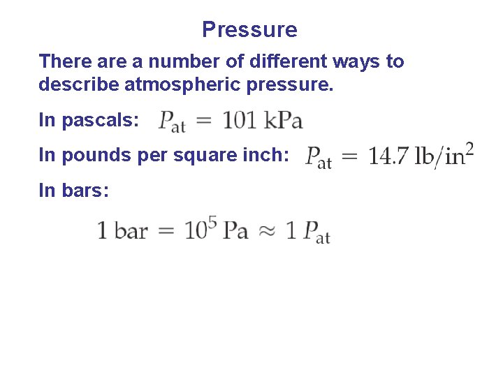 Pressure There a number of different ways to describe atmospheric pressure. In pascals: In