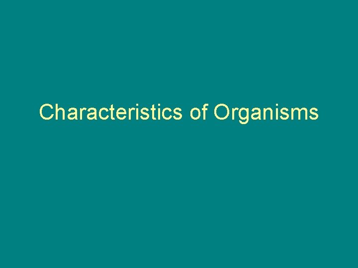 Characteristics of Organisms 