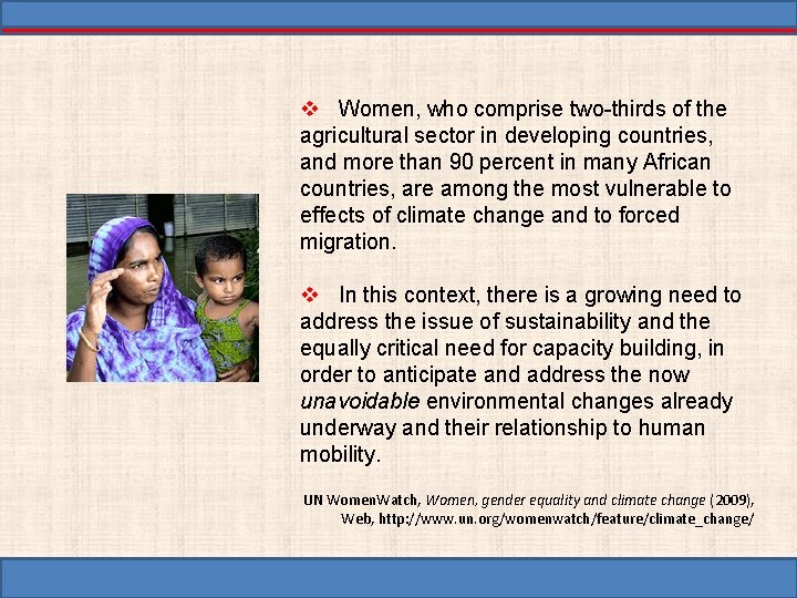 v Women, who comprise two-thirds of the agricultural sector in developing countries, and more