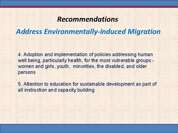 Recommendations Address Environmentally-induced Migration 4. Adoption and implementation of policies addressing human well being,