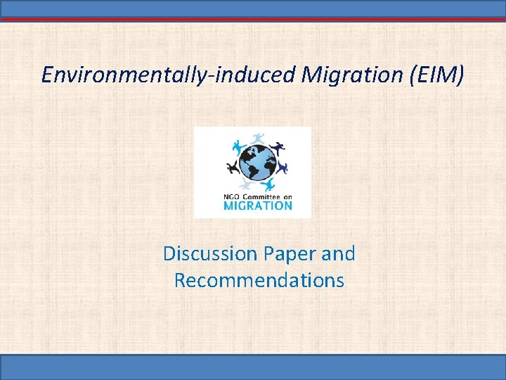 Environmentally-induced Migration (EIM) Discussion Paper and Recommendations 