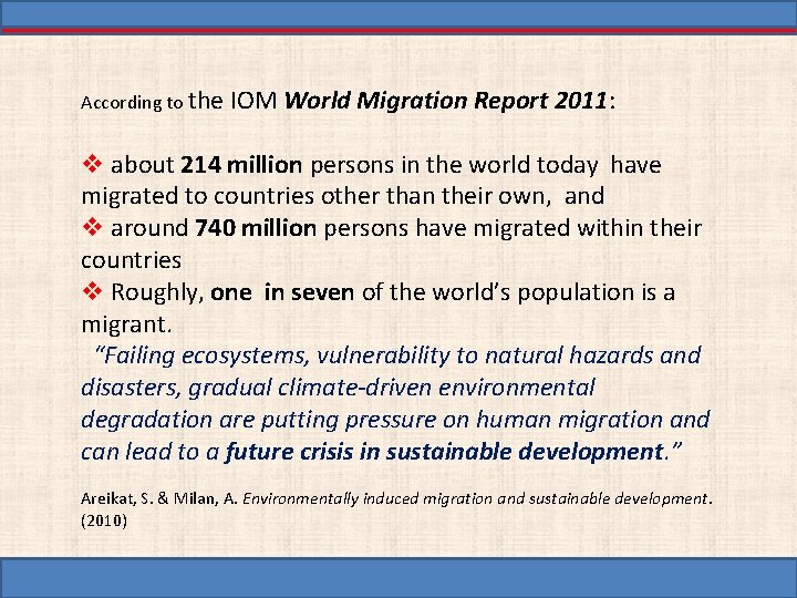 According to the IOM World Migration Report 2011: v about 214 million persons in