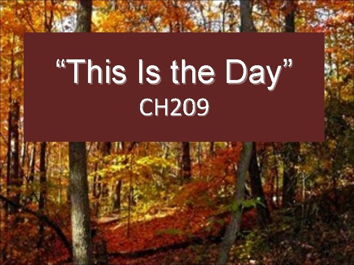 “This Is the Day” CH 209 