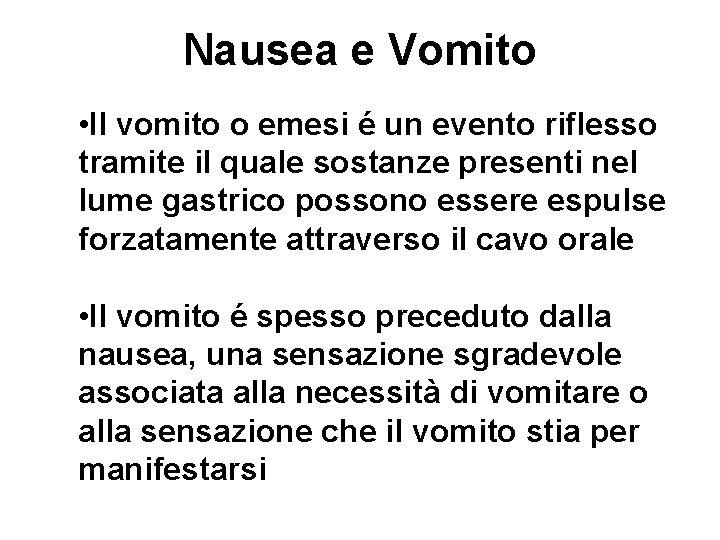 Nausea e Vomito • Il vomito o emesi é un evento riflesso tramite il