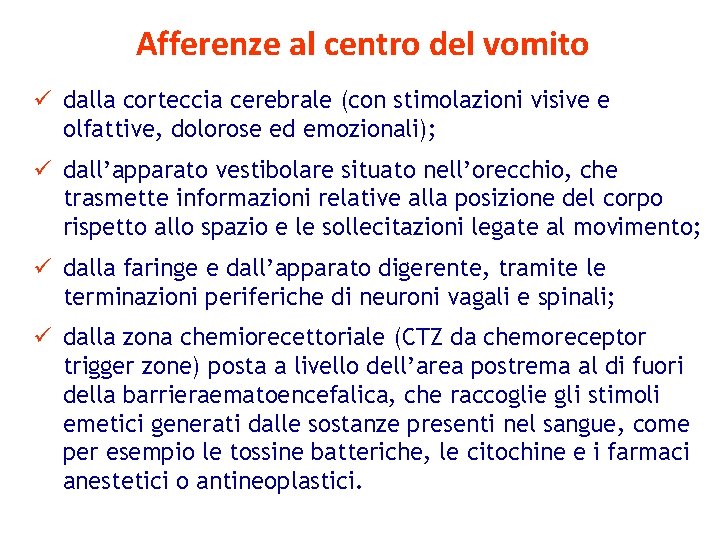 Afferenze al centro del vomito ü dalla corteccia cerebrale (con stimolazioni visive e olfattive,